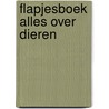 Flapjesboek Alles over dieren door Helen Catt