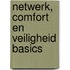 Netwerk, comfort en veiligheid basics