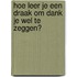 Hoe leer je een draak om dank je wel te zeggen?
