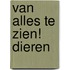 Van alles te zien! Dieren