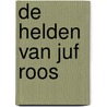 De helden van Juf Roos door Blooming Media