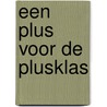 Een plus voor de plusklas by Jan Kuipers