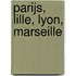Parijs, Lille, Lyon, Marseille