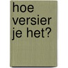 Hoe versier je het? by RenéE. Olsthoorn