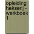 Opleiding hekserij - Werkboek 1
