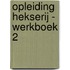 Opleiding Hekserij - Werkboek 2
