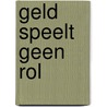 Geld speelt geen rol door Erica Verdegaal