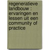 Regeneratieve landbouw : ervaringen en lessen uit een Community of Practice door Mark Manshanden