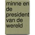 Minne en de president van de wereld