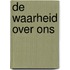 De waarheid over ons