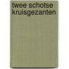 Twee Schotse kruisgezanten by Leen J. van Valen