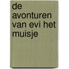 De avonturen van Evi het muisje door Froukje Damhoff