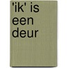 'Ik' is een deur door Philip Renard