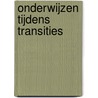 Onderwijzen tijdens Transities by Bas van den Berg