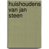 Huishoudens van Jan Steen by Janine Janssen