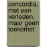 Concordia, met een verleden, maar geen toekomst