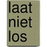 Laat niet los