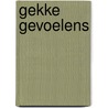 Gekke gevoelens door Tarah DeWitt