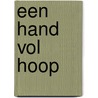 Een hand vol hoop by Ben van Werven