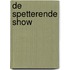 De spetterende show