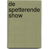 De spetterende show door Gertrud Jetten