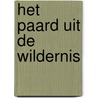 Het paard uit de wildernis door Gertrud Jetten