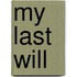 My Last Will