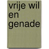 Vrije wil en genade door R.C. Sproul
