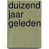 Duizend jaar geleden door Onbekend
