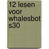 12 Lesen voor WhalesBot S30 door Onbekend