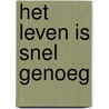 Het leven is snel genoeg door Hein van der Hoeven