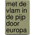 Met de vlam in de pijp door Europa