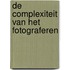 De complexiteit van het fotograferen