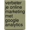 Verbeter je online marketing met Google Analytics door Gerard Rathenau