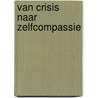 Van crisis naar zelfcompassie door Nicky Seijdel