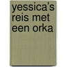 Yessica’s reis met een orka door Dian van der Veer