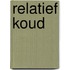 Relatief koud