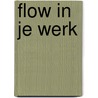 Flow in je werk door Michiel Hobbelt
