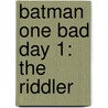 Batman One Bad Day 1: The Riddler by Unknown