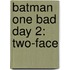 Batman One Bad Day 2: Two-Face