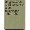 De getekende stad. Utrecht in oude tekeningen 1550-1900 door C.S.S. Wilmer