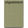 Uitgedokterd by Antoinette Kalkman