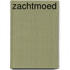 Zachtmoed door Onbekend