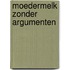 Moedermelk zonder argumenten