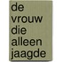 De vrouw die alleen jaagde