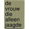 De vrouw die alleen jaagde door Magnus Jonsson