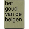 Het goud van de Belgen door Onbekend