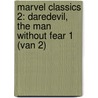 Marvel Classics 2: Daredevil, The man without fear 1 (van 2) by Unknown