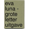 Eva Luna - Grote Letter Uitgave door Isabel Allende