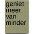 Geniet meer van minder